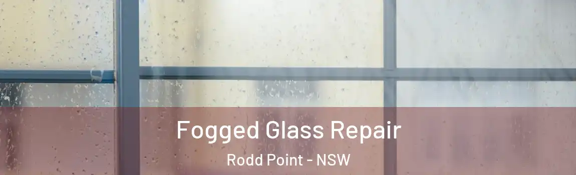  Fogged Glass Repair Rodd Point - NSW