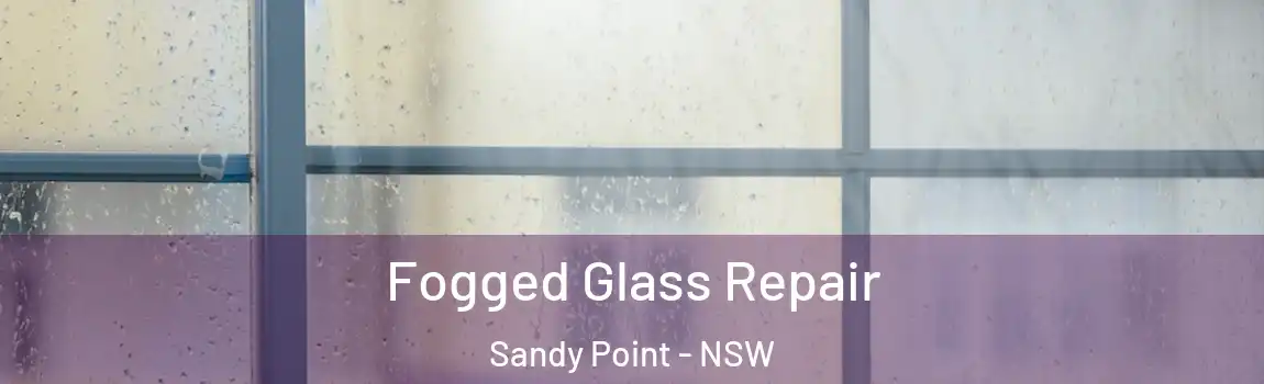  Fogged Glass Repair Sandy Point - NSW
