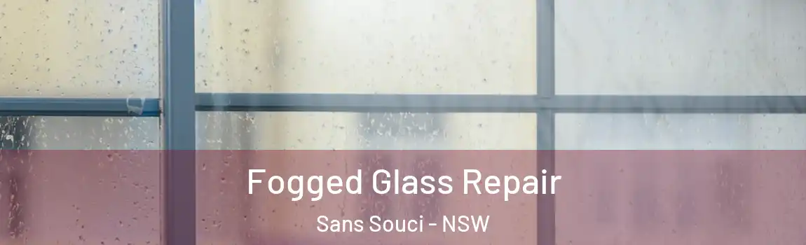  Fogged Glass Repair Sans Souci - NSW