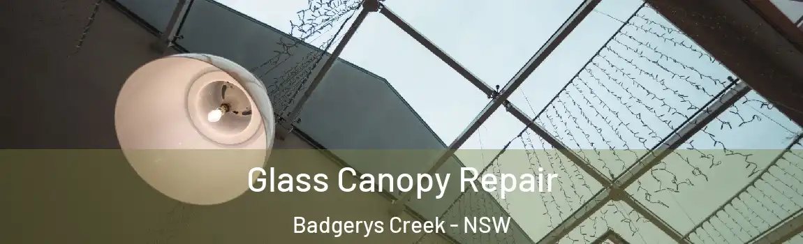  Glass Canopy Repair Badgerys Creek - NSW