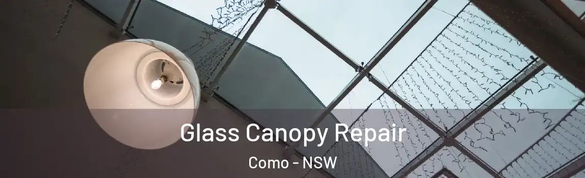  Glass Canopy Repair Como - NSW