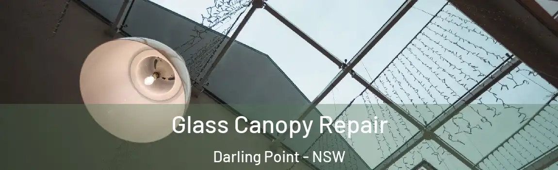  Glass Canopy Repair Darling Point - NSW