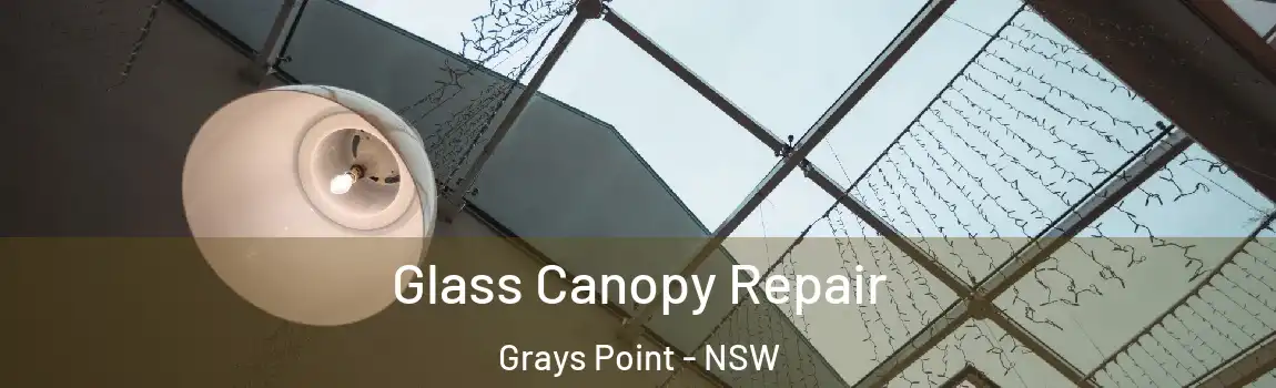  Glass Canopy Repair Grays Point - NSW