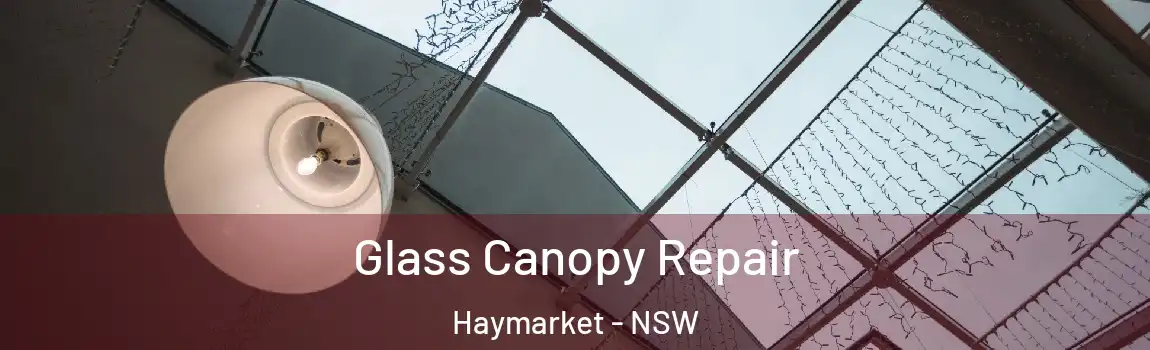  Glass Canopy Repair Haymarket - NSW