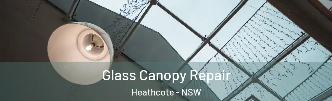  Glass Canopy Repair Heathcote - NSW