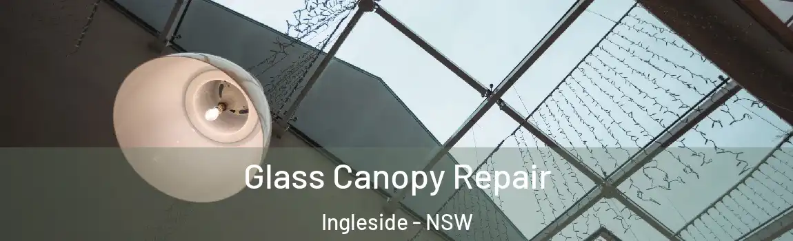  Glass Canopy Repair Ingleside - NSW