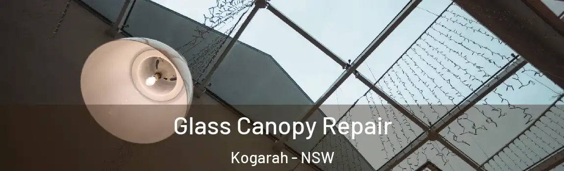  Glass Canopy Repair Kogarah - NSW