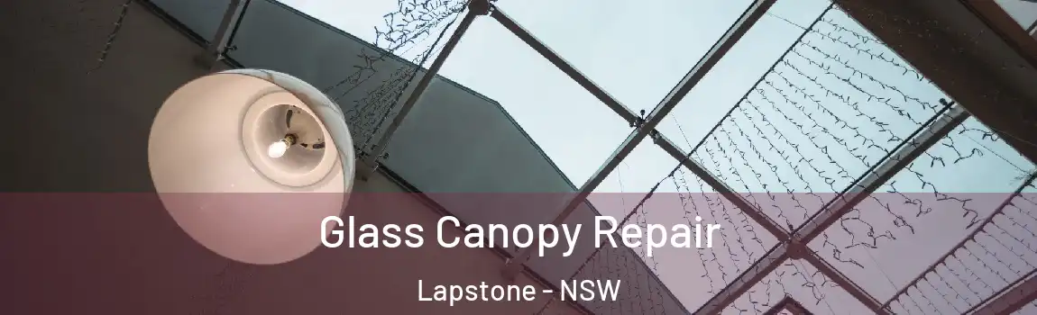  Glass Canopy Repair Lapstone - NSW