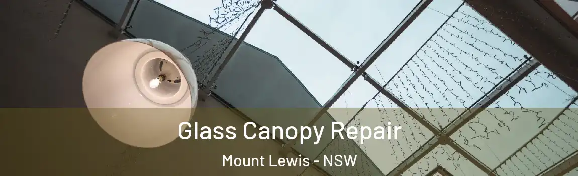  Glass Canopy Repair Mount Lewis - NSW