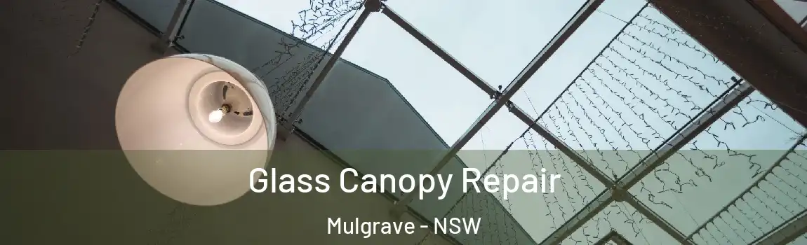  Glass Canopy Repair Mulgrave - NSW