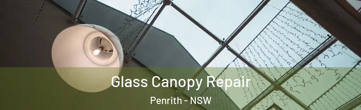  Glass Canopy Repair Penrith - NSW