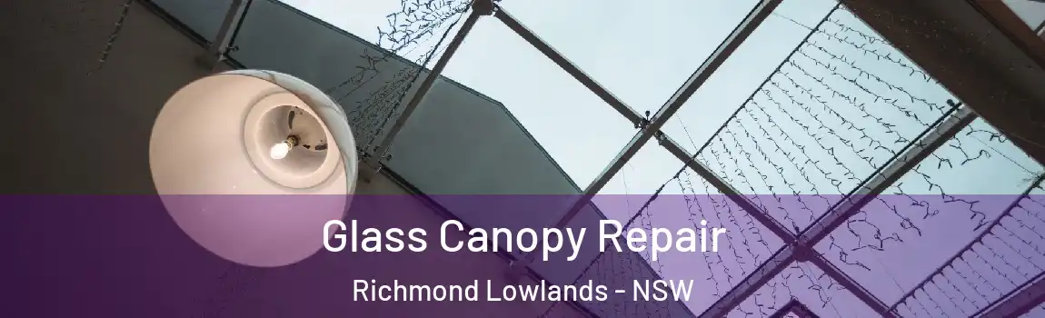  Glass Canopy Repair Richmond Lowlands - NSW