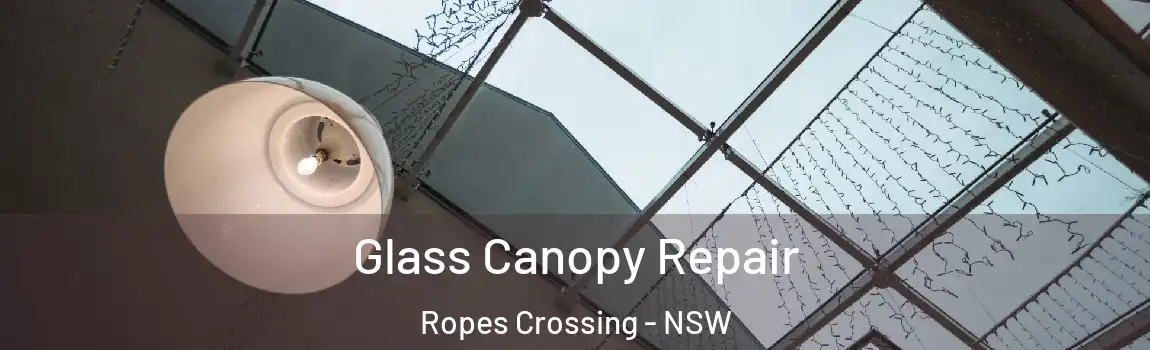  Glass Canopy Repair Ropes Crossing - NSW