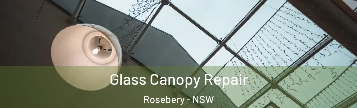  Glass Canopy Repair Rosebery - NSW