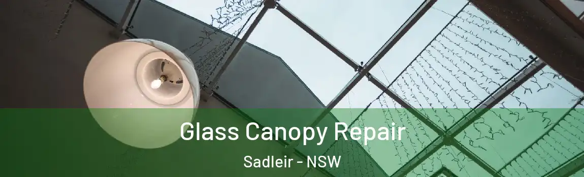  Glass Canopy Repair Sadleir - NSW