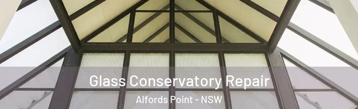  Glass Conservatory Repair Alfords Point - NSW