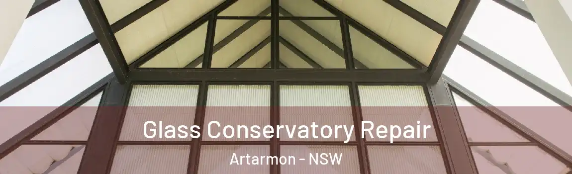  Glass Conservatory Repair Artarmon - NSW
