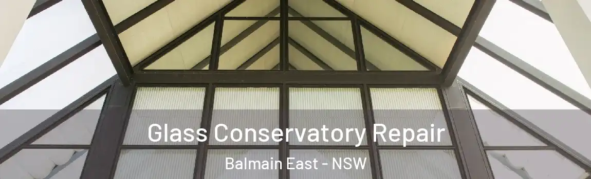  Glass Conservatory Repair Balmain East - NSW