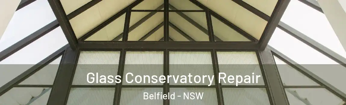  Glass Conservatory Repair Belfield - NSW
