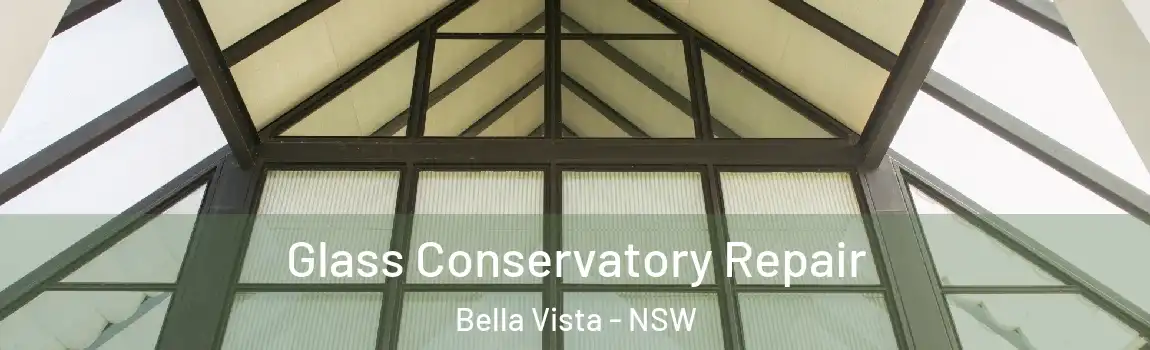  Glass Conservatory Repair Bella Vista - NSW