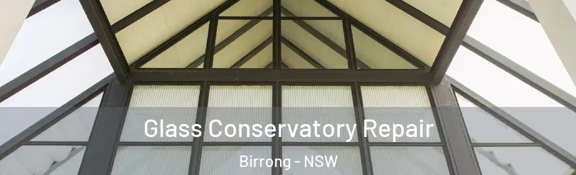  Glass Conservatory Repair Birrong - NSW