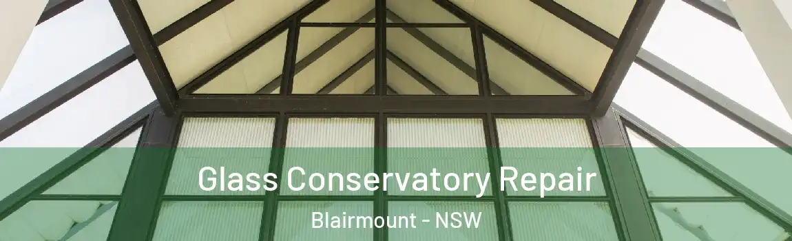  Glass Conservatory Repair Blairmount - NSW