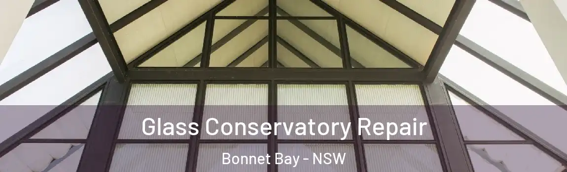  Glass Conservatory Repair Bonnet Bay - NSW