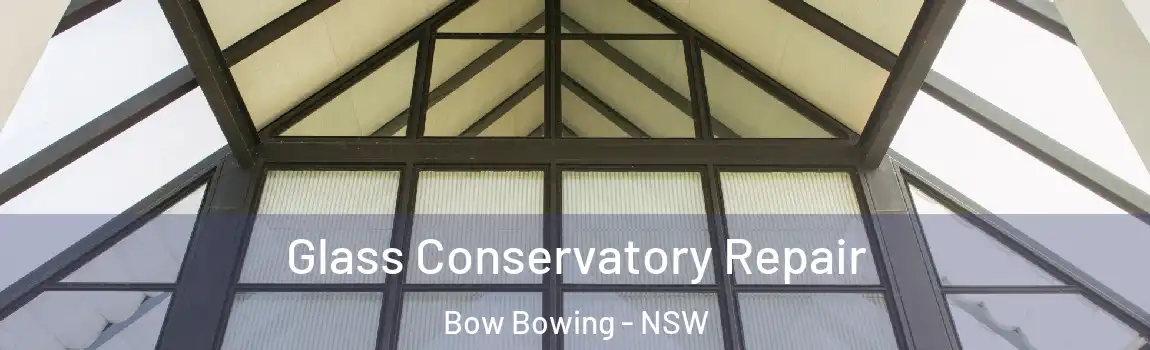  Glass Conservatory Repair Bow Bowing - NSW