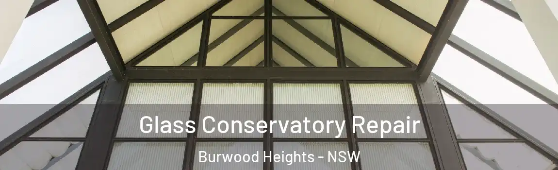  Glass Conservatory Repair Burwood Heights - NSW