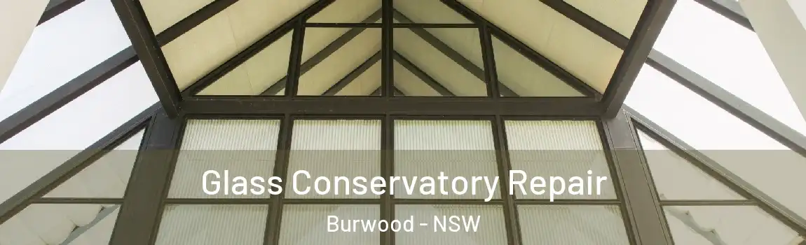  Glass Conservatory Repair Burwood - NSW