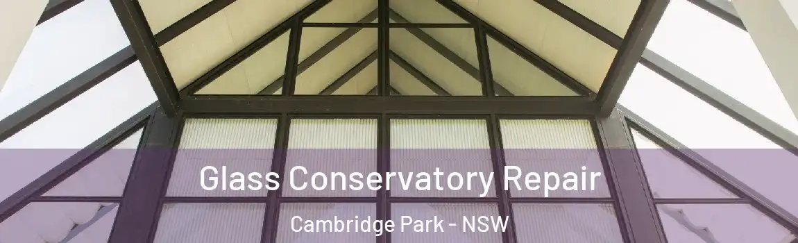  Glass Conservatory Repair Cambridge Park - NSW