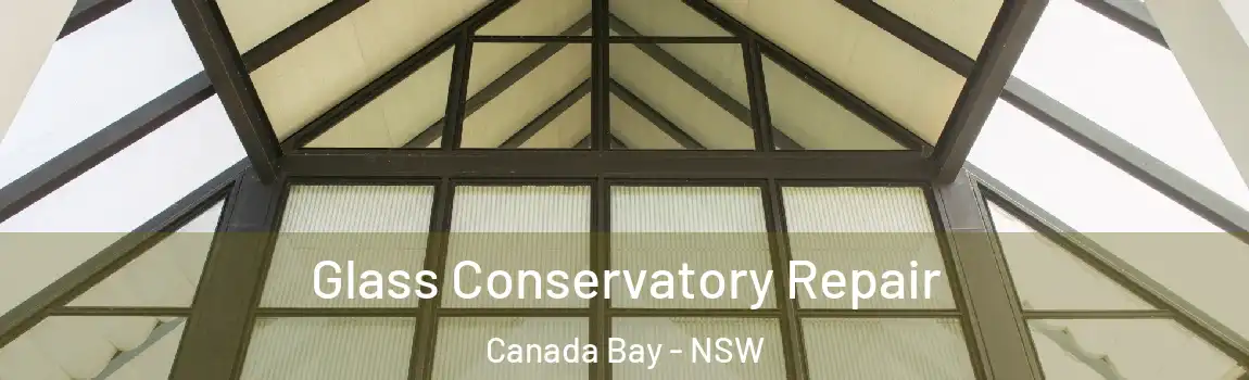  Glass Conservatory Repair Canada Bay - NSW