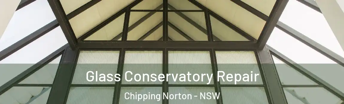  Glass Conservatory Repair Chipping Norton - NSW