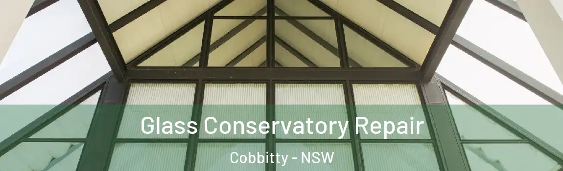  Glass Conservatory Repair Cobbitty - NSW