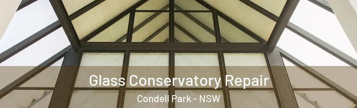  Glass Conservatory Repair Condell Park - NSW