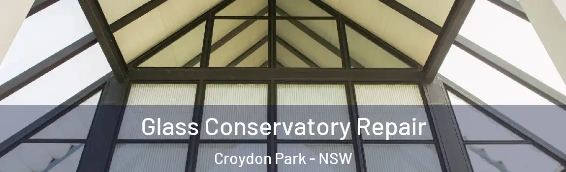  Glass Conservatory Repair Croydon Park - NSW