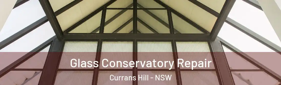  Glass Conservatory Repair Currans Hill - NSW