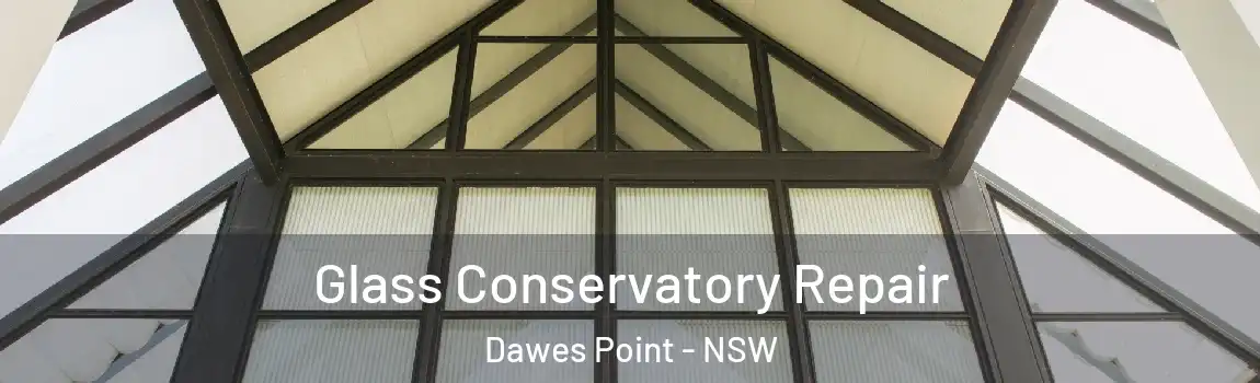  Glass Conservatory Repair Dawes Point - NSW