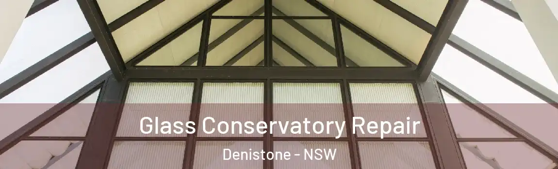  Glass Conservatory Repair Denistone - NSW