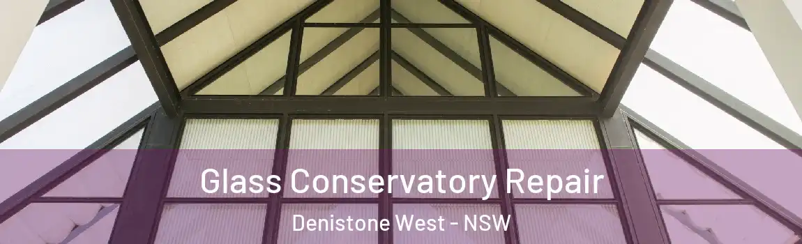  Glass Conservatory Repair Denistone West - NSW