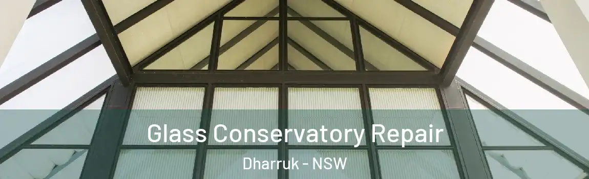  Glass Conservatory Repair Dharruk - NSW