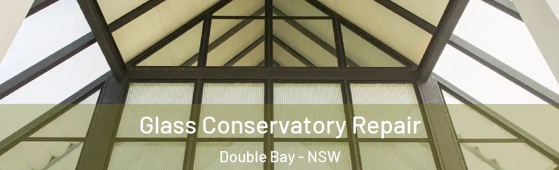  Glass Conservatory Repair Double Bay - NSW