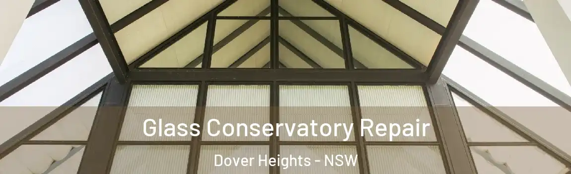  Glass Conservatory Repair Dover Heights - NSW