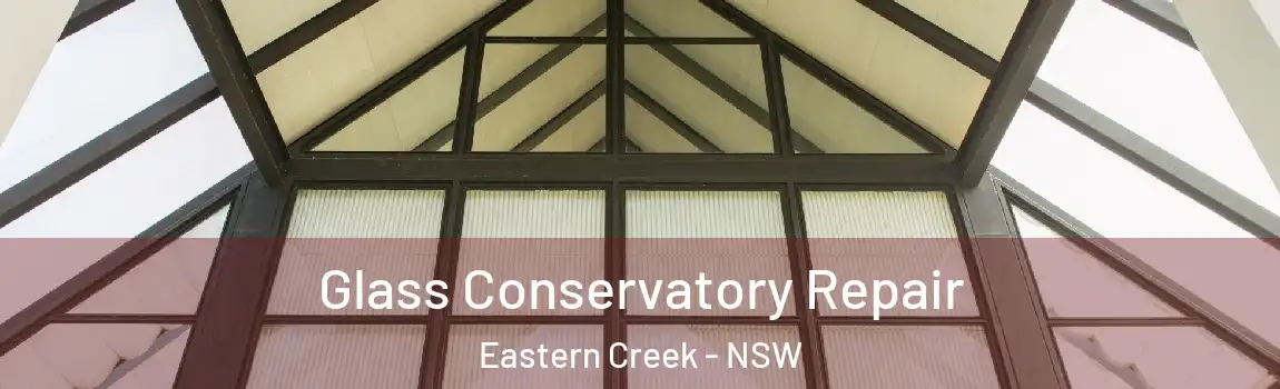  Glass Conservatory Repair Eastern Creek - NSW