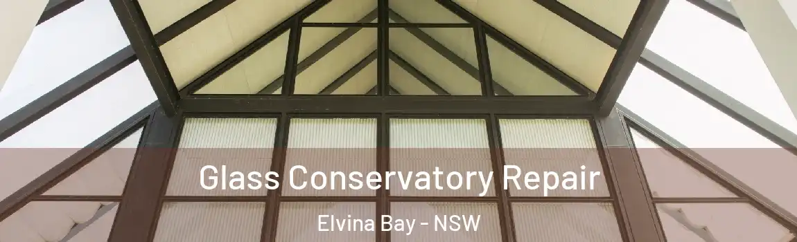  Glass Conservatory Repair Elvina Bay - NSW