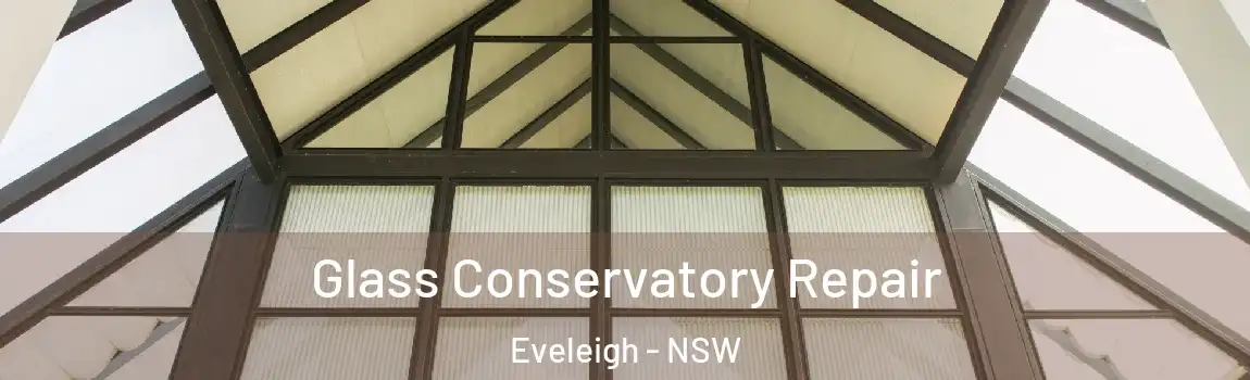  Glass Conservatory Repair Eveleigh - NSW
