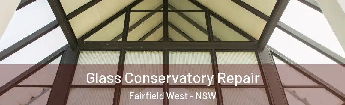  Glass Conservatory Repair Fairfield West - NSW