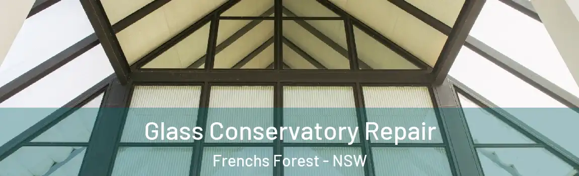  Glass Conservatory Repair Frenchs Forest - NSW