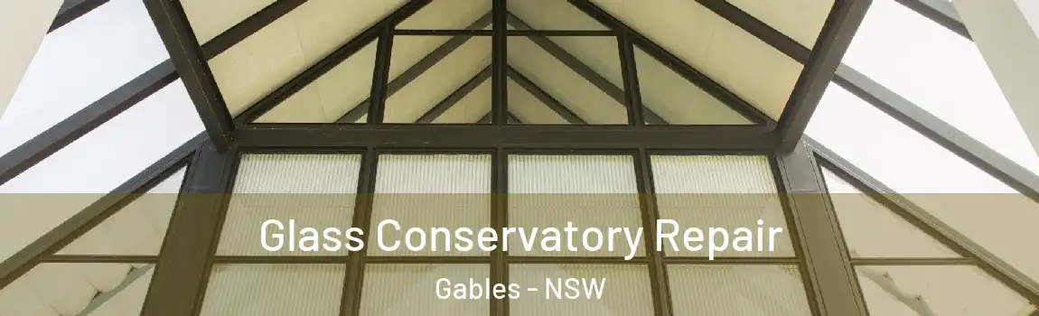  Glass Conservatory Repair Gables - NSW