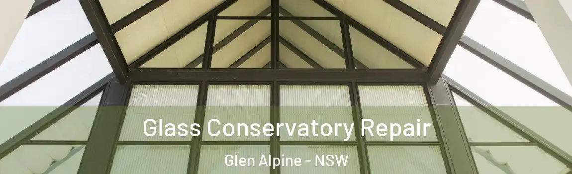  Glass Conservatory Repair Glen Alpine - NSW
